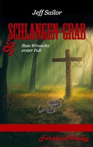 Schlangen-Grab: Stan Wrozecks erster Fall von Fehnland Verlag